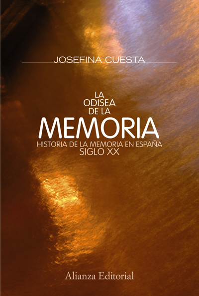 La Odisea De La Memoria : Historia De La Memoria En España, siglo XX 