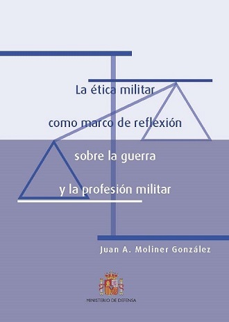 La ética militar como marco de refexión sobre la guerra y la profesión militar